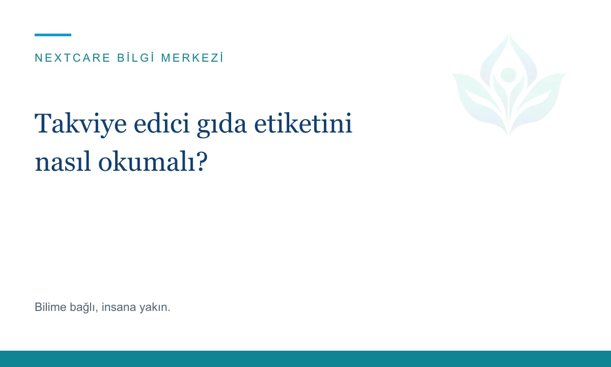 Takviye edici gıda etiketini nasıl okumalı?