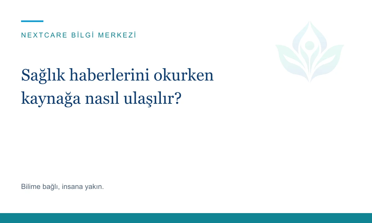 Sağlık haberlerini okurken kaynağa nasıl ulaşılır?